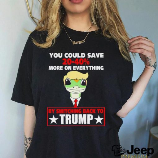 You could save 2040% more on everything by switching back to Trump shirt