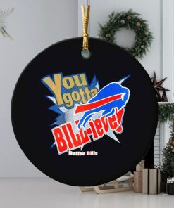 You gotta Bill ieve Buffalo Bills ornament
