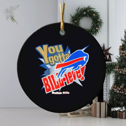 You gotta Bill ieve Buffalo Bills ornament