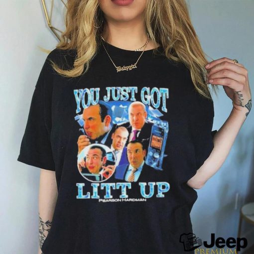 You just got litt up Pearson Hardman shirt