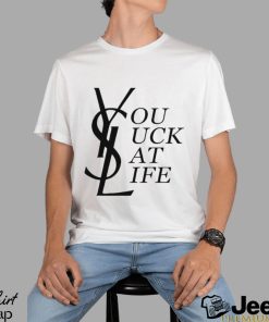 You suck at life text funny 2023 shirt