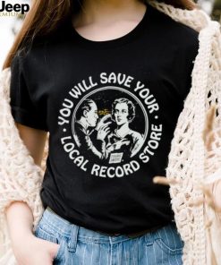 You will save your local record store shirt