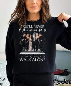 You’ll Never Walk Alone Friends Signature T Shirt