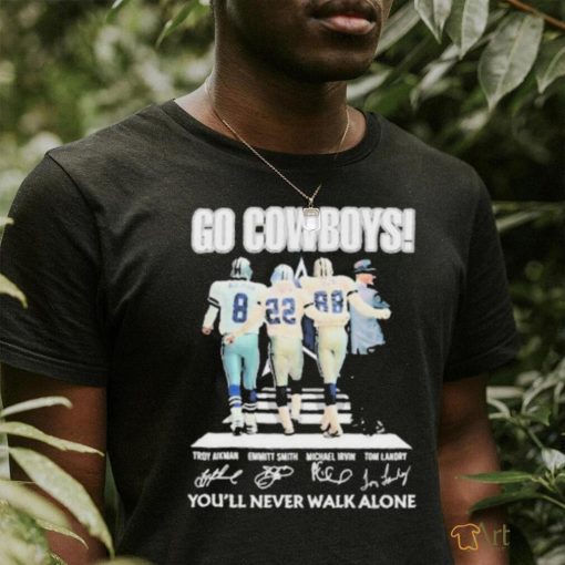 You’ll never walk alone Dallas Cowboys troy aikman emmitt smith michael irvin tom landry signatures Shirt