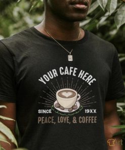 Your Cafe Here Since Peace shirt