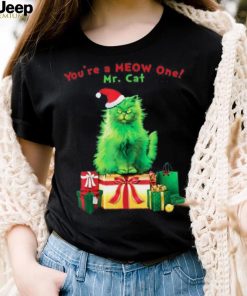 Youre A Meow One Mr Cat Christmas T shirt