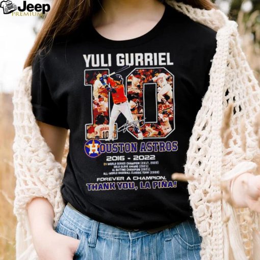 Yuli Gurriel 10 Ouston Astros 2016 – 2022 forever a champion thank you Lapina t shirt