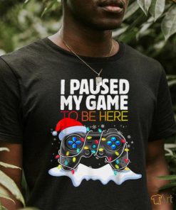 Christmas I Paused My Game To Be Here Funny Gamer Boys Men T Shirt