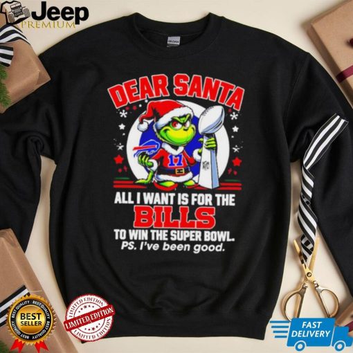 Dear Santa Grinch I Want Is For The Buffalo Bills To Win The Super Bowl Christmas Shirt