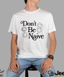 Zach Bryan don’t be naive shirt