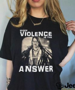 Zimranjacob Danny Trejo When Violence Is The Answer Shirt