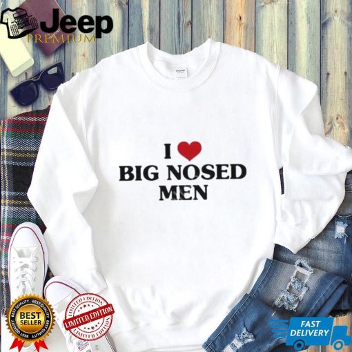 Vibe2k I Love Big Nosed Men shirt