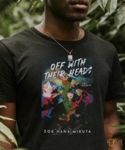 Zoe Hana Mikuta Off With Their Heads Zoe Hana Mikuta shirt