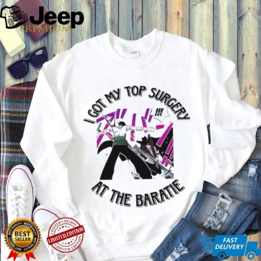 Zoro I just got my top surgery at the baratie shirt