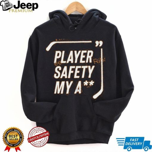 Everything Hockey Player Safety My Ass shirt, hoodie, tank top, sweater and long sleeve t shirt