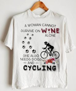 a woman cannot survive on wine needs dogs and cycling flower shirt Unisex