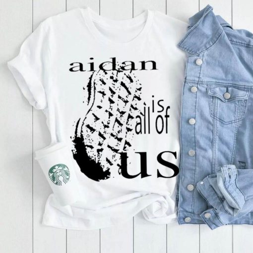 aidan is all of us art shirt shirt trang