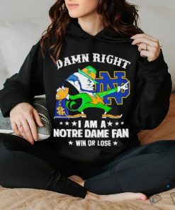 Leprechaun mascot damn right I am a Notre Dame fan win or lose shirt