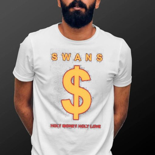 Swans Holy Money Holy Love Shirts Telosarchive