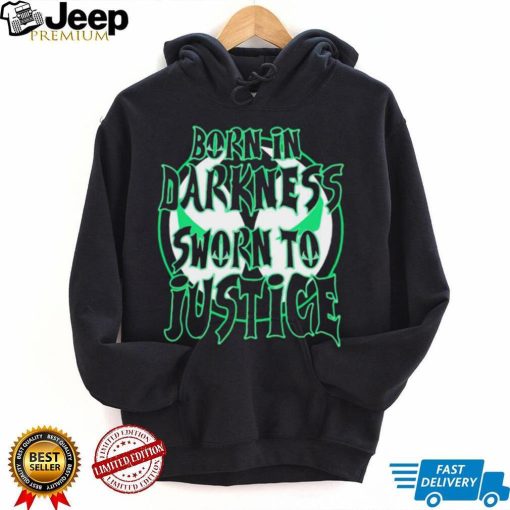 Born in Darkness sworn to Justice logo shirt