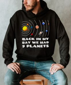 back in my day we had 9 planets shirt