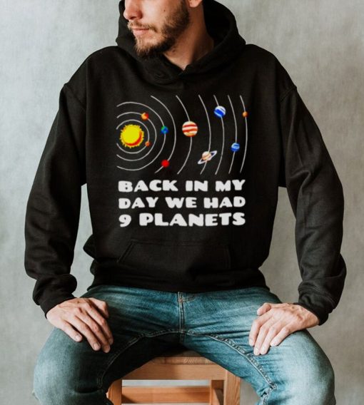 back in my day we had 9 planets shirt