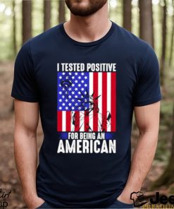 best i tested positive for being an american flag liberty 4th of july t shirt Unisex