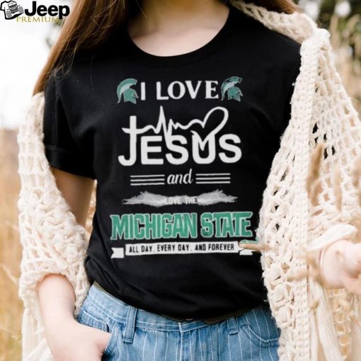 I Love Jesus And Love The Michigan State Spartans All Day Everyday And Forever shirt