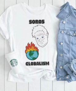 Soros Globalism Burn The Earth Down George Soros Shirt