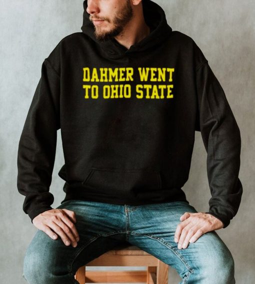 dahmer went to Ohio State shirt