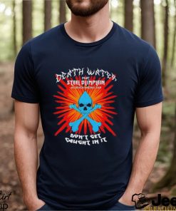 death water feat steel blimflein as death water’s son don’t get caught in it shirt