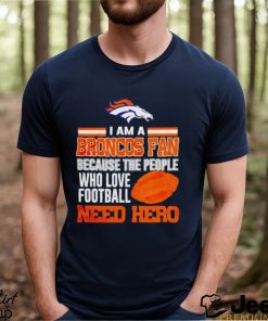 denver Broncos fan because the people who love football need her shirt