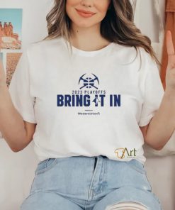 denver nuggets 2023 playoffs bring it in presented by westernunion shirt T Shirt