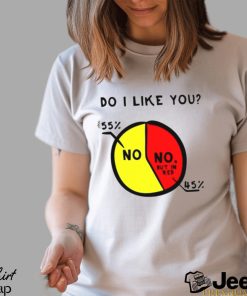 do I like you shirt