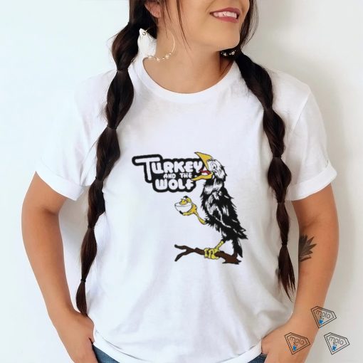 Turkey And The Wolf Crow shirt