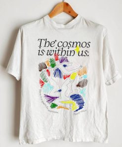 The cosmos is within us there is a Space for everyone every voice art shirt