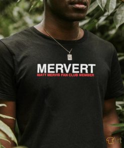 Mervert Matt Mervis Fan Club Member Shirt