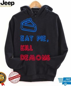 eat pie kill demons shirt Shirt