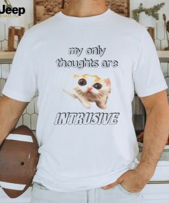 My only thoughts are intrusive shirt