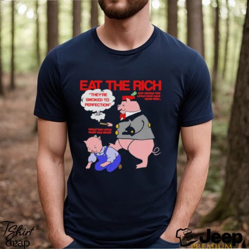 Pig Eat The Rich shirt