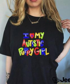 I love my autistic puppy girl shirt