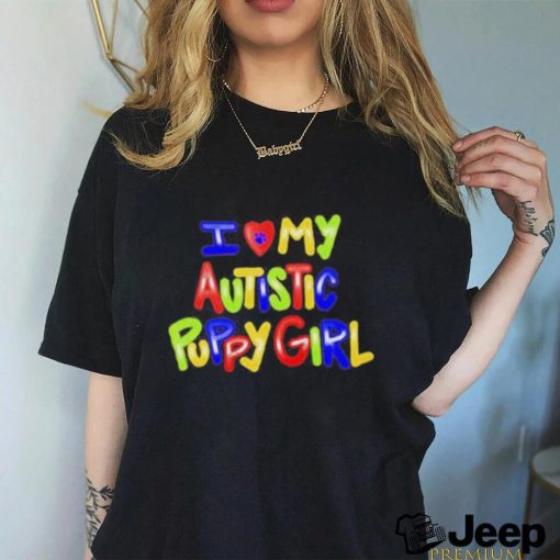 I love my autistic puppy girl shirt