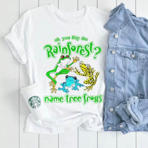 frogs oh you like the rainforest name tree frogs shirt shirt trang