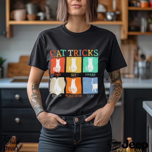 Cat tricks come sit shake fetch roll over stay shirt