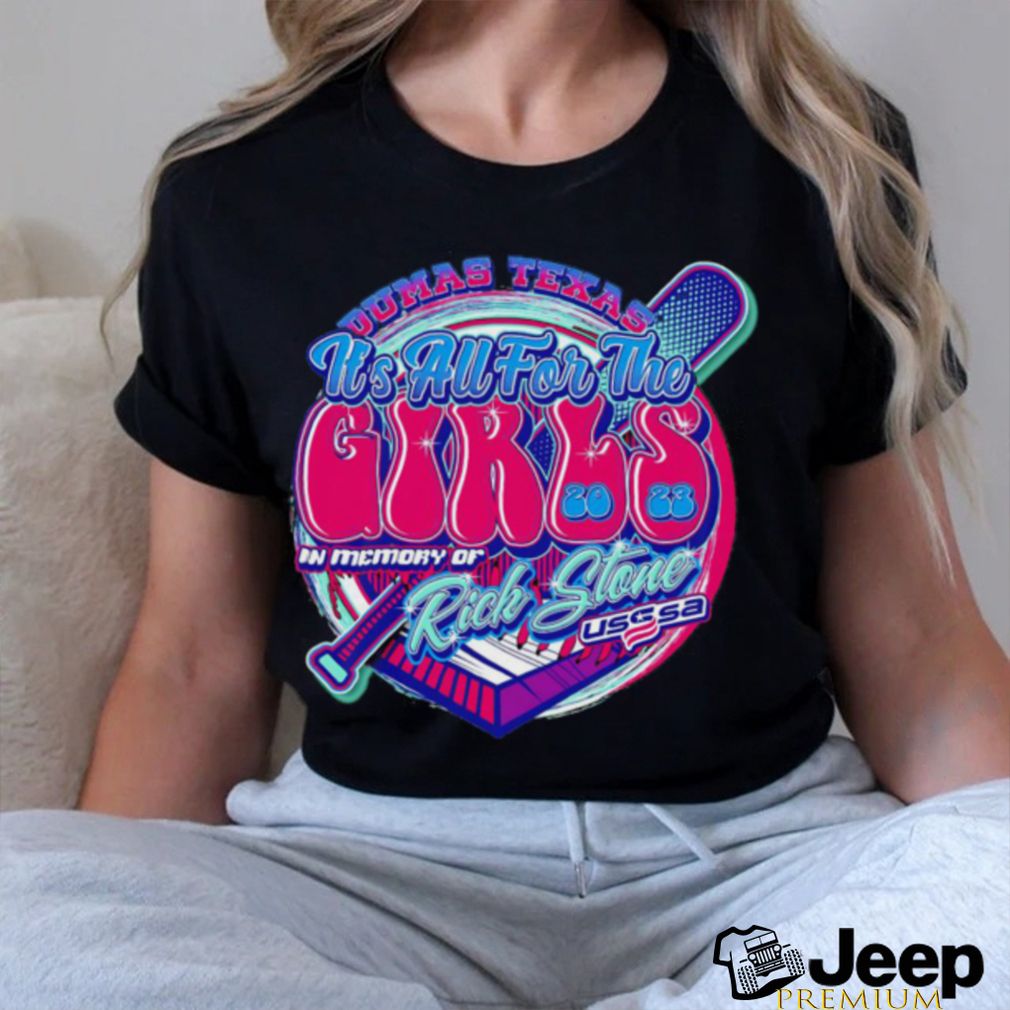 USSSA Dumas Texas it's all for the Girls 2023 in memory of Rick Stone logo  shirt - teejeep