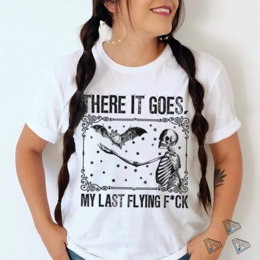 There It Goes My Last Flying F Skeletons Halloween shirt