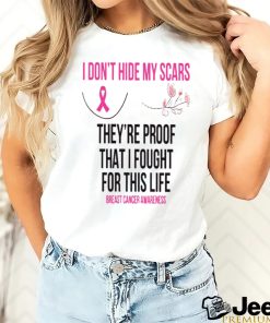 i don’t hide my scars they’re proof that i fought for this life shirt