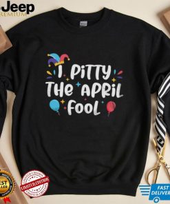 i pity april fools shirt beware best friend gifts happy april fool s dayt shirt joking day