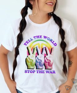 Tell The World Stop The War New Shirt