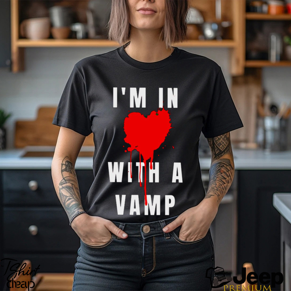 i'm in with a vamp T Shirt - teejeep